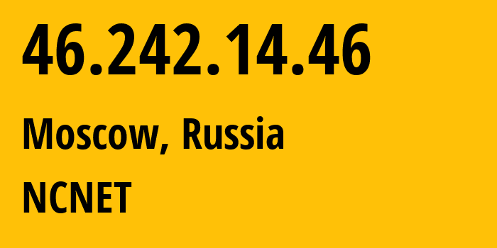 IP-адрес 46.242.14.46 (Москва, Москва, Россия) определить местоположение, координаты на карте, ISP провайдер AS42610 NCNET // кто провайдер айпи-адреса 46.242.14.46