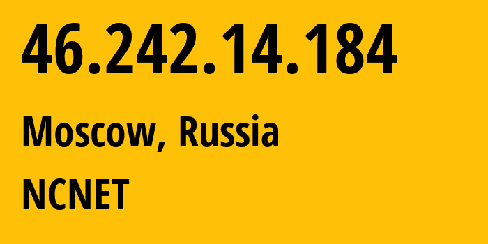 IP-адрес 46.242.14.184 (Москва, Москва, Россия) определить местоположение, координаты на карте, ISP провайдер AS42610 NCNET // кто провайдер айпи-адреса 46.242.14.184