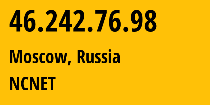 IP-адрес 46.242.76.98 (Москва, Москва, Россия) определить местоположение, координаты на карте, ISP провайдер AS42610 NCNET // кто провайдер айпи-адреса 46.242.76.98