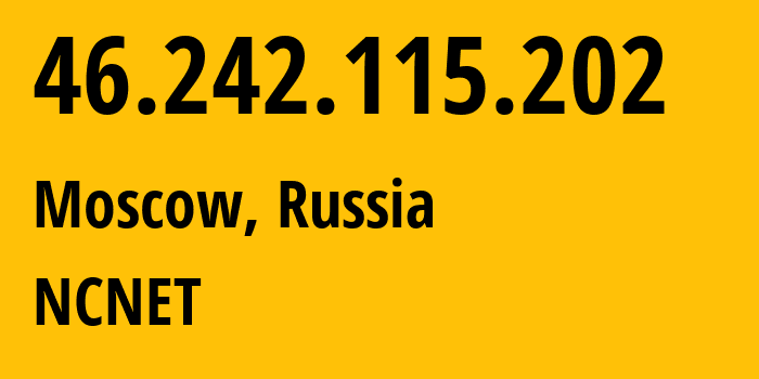 IP-адрес 46.242.115.202 (Москва, Москва, Россия) определить местоположение, координаты на карте, ISP провайдер AS42610 NCNET // кто провайдер айпи-адреса 46.242.115.202