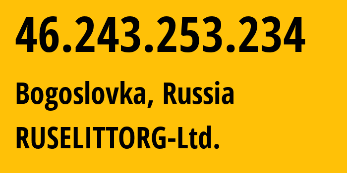 IP address 46.243.253.234 (Bogoslovka, Penza Oblast, Russia) get location, coordinates on map, ISP provider AS198044 RUSELITTORG-Ltd. // who is provider of ip address 46.243.253.234, whose IP address