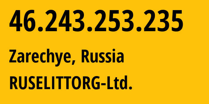 IP-адрес 46.243.253.235 (Богословка, Пензенская Область, Россия) определить местоположение, координаты на карте, ISP провайдер AS198044 RUSELITTORG-Ltd. // кто провайдер айпи-адреса 46.243.253.235