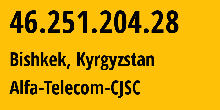 IP address 46.251.204.28 (Bishkek, Gorod Bishkek, Kyrgyzstan) get location, coordinates on map, ISP provider AS50223 Alfa-Telecom-CJSC // who is provider of ip address 46.251.204.28, whose IP address