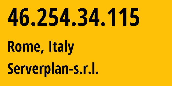 IP address 46.254.34.115 (Rome, Lazio, Italy) get location, coordinates on map, ISP provider AS52030 Serverplan-s.r.l. // who is provider of ip address 46.254.34.115, whose IP address