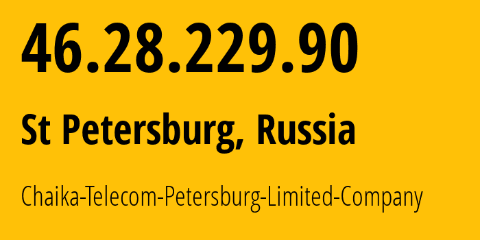 IP address 46.28.229.90 (St Petersburg, St.-Petersburg, Russia) get location, coordinates on map, ISP provider AS42339 Chaika-Telecom-Petersburg-Limited-Company // who is provider of ip address 46.28.229.90, whose IP address
