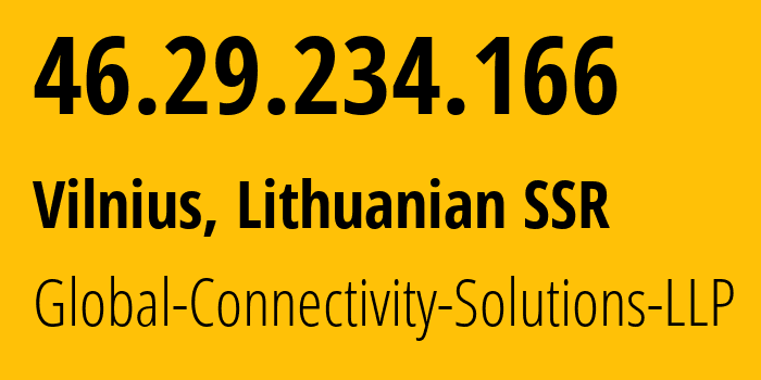 IP address 46.29.234.166 (Vilnius, Vilnius, Lithuanian SSR) get location, coordinates on map, ISP provider AS215540 Global-Connectivity-Solutions-LLP // who is provider of ip address 46.29.234.166, whose IP address