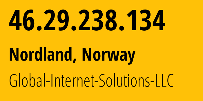 IP address 46.29.238.134 (Nordland, Nordland, Norway) get location, coordinates on map, ISP provider AS207713 Global-Internet-Solutions-LLC // who is provider of ip address 46.29.238.134, whose IP address