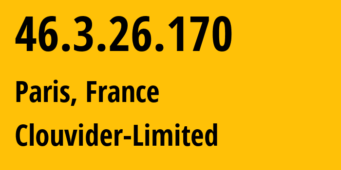 IP address 46.3.26.170 (Paris, Île-de-France, France) get location, coordinates on map, ISP provider AS62240 Clouvider-Limited // who is provider of ip address 46.3.26.170, whose IP address
