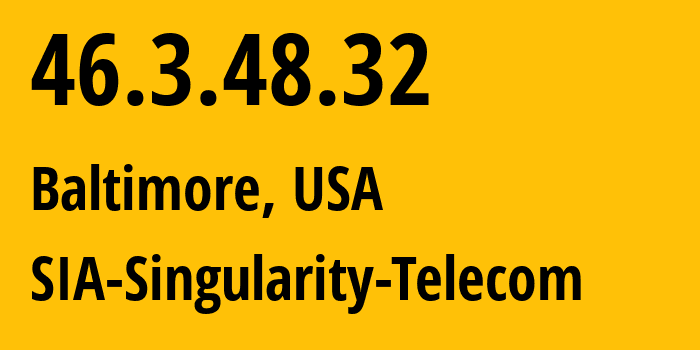 IP-адрес 46.3.48.32 (Балтимор, Мэриленд, США) определить местоположение, координаты на карте, ISP провайдер AS209372 SIA-Singularity-Telecom // кто провайдер айпи-адреса 46.3.48.32