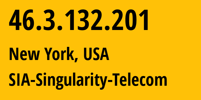 IP address 46.3.132.201 (New York, New York, USA) get location, coordinates on map, ISP provider AS209372 SIA-Singularity-Telecom // who is provider of ip address 46.3.132.201, whose IP address