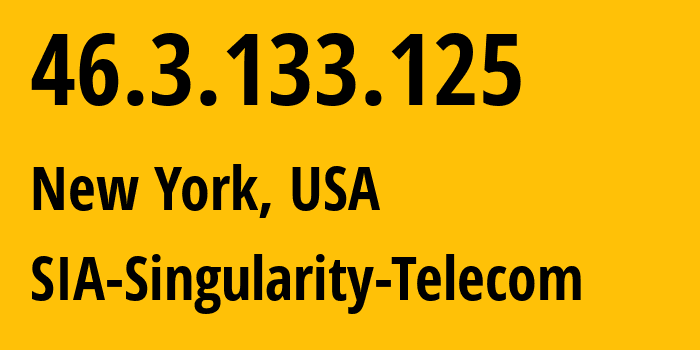 IP address 46.3.133.125 (New York, New York, USA) get location, coordinates on map, ISP provider AS209372 SIA-Singularity-Telecom // who is provider of ip address 46.3.133.125, whose IP address