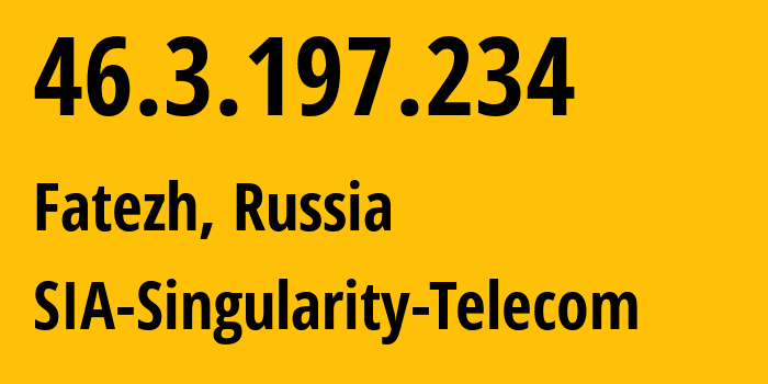 IP-адрес 46.3.197.234 (Фатеж, Курская Область, Россия) определить местоположение, координаты на карте, ISP провайдер AS209372 SIA-Singularity-Telecom // кто провайдер айпи-адреса 46.3.197.234