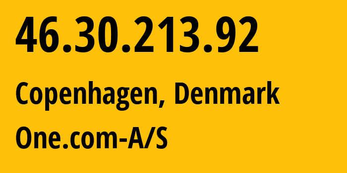 IP-адрес 46.30.213.92 (Копенгаген, Capital Region, Дания) определить местоположение, координаты на карте, ISP провайдер AS51468 One.com-A/S // кто провайдер айпи-адреса 46.30.213.92