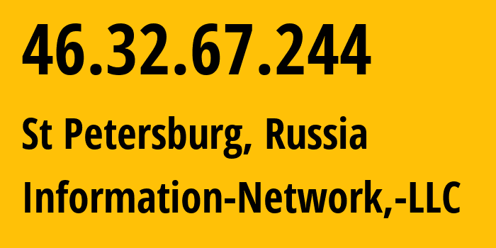 IP-адрес 46.32.67.244 (Санкт-Петербург, Санкт-Петербург, Россия) определить местоположение, координаты на карте, ISP провайдер AS48416 Information-Network,-LLC // кто провайдер айпи-адреса 46.32.67.244
