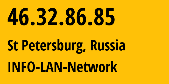 IP-адрес 46.32.86.85 (Санкт-Петербург, Санкт-Петербург, Россия) определить местоположение, координаты на карте, ISP провайдер AS48416 INFO-LAN-Network // кто провайдер айпи-адреса 46.32.86.85