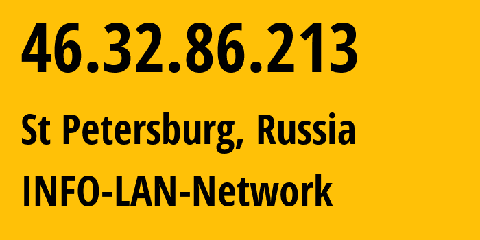 IP-адрес 46.32.86.213 (Санкт-Петербург, Санкт-Петербург, Россия) определить местоположение, координаты на карте, ISP провайдер AS48416 INFO-LAN-Network // кто провайдер айпи-адреса 46.32.86.213