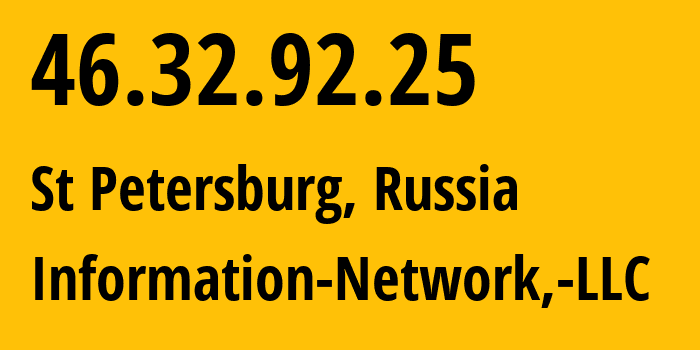 IP-адрес 46.32.92.25 (Санкт-Петербург, Санкт-Петербург, Россия) определить местоположение, координаты на карте, ISP провайдер AS48416 Information-Network,-LLC // кто провайдер айпи-адреса 46.32.92.25