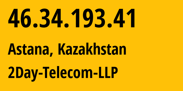 IP-адрес 46.34.193.41 (Астана, Город Астана, Казахстан) определить местоположение, координаты на карте, ISP провайдер AS21299 2Day-Telecom-LLP // кто провайдер айпи-адреса 46.34.193.41