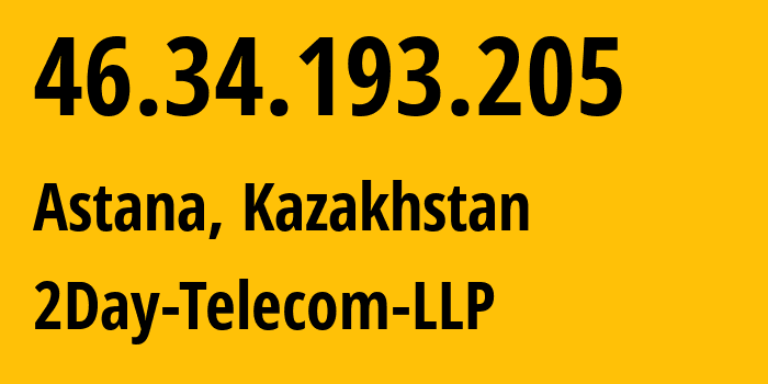 IP-адрес 46.34.193.205 (Астана, Город Астана, Казахстан) определить местоположение, координаты на карте, ISP провайдер AS21299 2Day-Telecom-LLP // кто провайдер айпи-адреса 46.34.193.205
