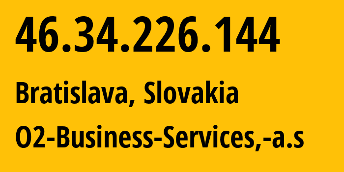 IP address 46.34.226.144 (Bratislava, Bratislava Region, Slovakia) get location, coordinates on map, ISP provider AS28952 O2-Business-Services,-a.s // who is provider of ip address 46.34.226.144, whose IP address