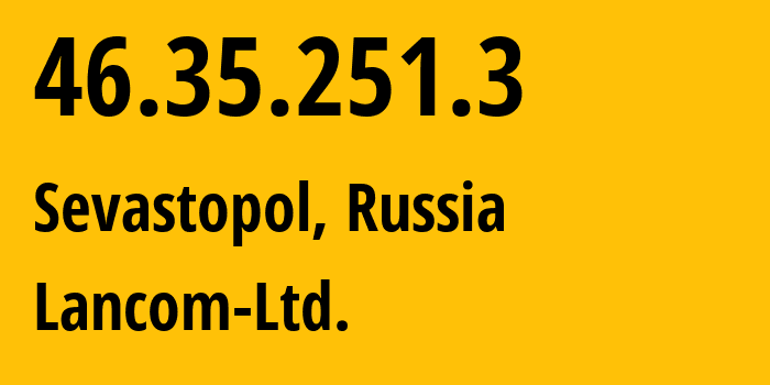 IP address 46.35.251.3 get location, coordinates on map, ISP provider AS35816 Lancom-Ltd. // who is provider of ip address 46.35.251.3, whose IP address