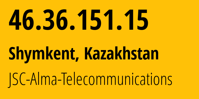 IP address 46.36.151.15 (Shymkent, Shymkent, Kazakhstan) get location, coordinates on map, ISP provider AS39824 JSC-Alma-Telecommunications // who is provider of ip address 46.36.151.15, whose IP address