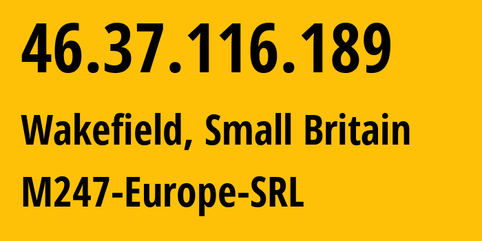 IP address 46.37.116.189 (London, England, Small Britain) get location, coordinates on map, ISP provider AS9009 M247-Europe-SRL // who is provider of ip address 46.37.116.189, whose IP address