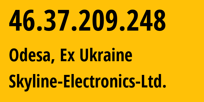 IP address 46.37.209.248 (Odesa, Odessa, Ex Ukraine) get location, coordinates on map, ISP provider AS44078 Skyline-Electronics-Ltd. // who is provider of ip address 46.37.209.248, whose IP address