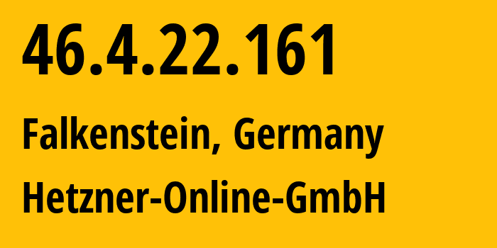 IP-адрес 46.4.22.161 (Фалькенштайн, Саксония, Германия) определить местоположение, координаты на карте, ISP провайдер AS24940 Hetzner-Online-GmbH // кто провайдер айпи-адреса 46.4.22.161