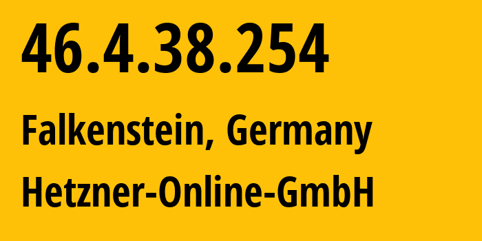 IP address 46.4.38.254 (Falkenstein, Saxony, Germany) get location, coordinates on map, ISP provider AS24940 Hetzner-Online-GmbH // who is provider of ip address 46.4.38.254, whose IP address