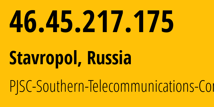 IP address 46.45.217.175 (Stavropol, Stavropol Kray, Russia) get location, coordinates on map, ISP provider AS12683 PJSC-Southern-Telecommunications-Company // who is provider of ip address 46.45.217.175, whose IP address