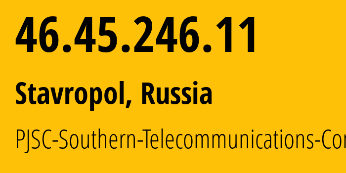 IP-адрес 46.45.246.11 (Ставрополь, Ставрополье, Россия) определить местоположение, координаты на карте, ISP провайдер AS12683 PJSC-Southern-Telecommunications-Company // кто провайдер айпи-адреса 46.45.246.11