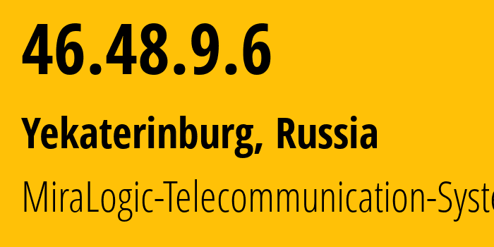 IP address 46.48.9.6 (Yekaterinburg, Sverdlovsk Oblast, Russia) get location, coordinates on map, ISP provider AS12668 MiraLogic-Telecommunication-Systems // who is provider of ip address 46.48.9.6, whose IP address