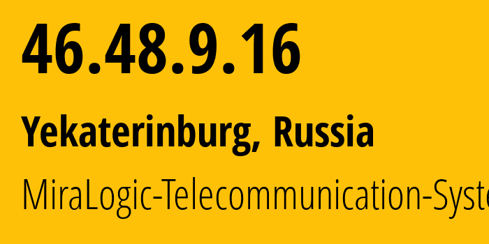 IP-адрес 46.48.9.16 (Екатеринбург, Свердловская Область, Россия) определить местоположение, координаты на карте, ISP провайдер AS12668 MiraLogic-Telecommunication-Systems // кто провайдер айпи-адреса 46.48.9.16