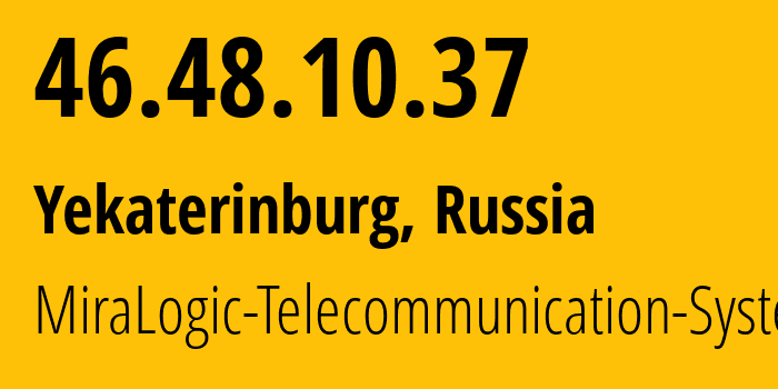 IP-адрес 46.48.10.37 (Екатеринбург, Свердловская Область, Россия) определить местоположение, координаты на карте, ISP провайдер AS12668 MiraLogic-Telecommunication-Systems // кто провайдер айпи-адреса 46.48.10.37