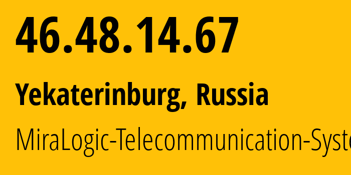 IP-адрес 46.48.14.67 (Екатеринбург, Свердловская Область, Россия) определить местоположение, координаты на карте, ISP провайдер AS12668 MiraLogic-Telecommunication-Systems // кто провайдер айпи-адреса 46.48.14.67