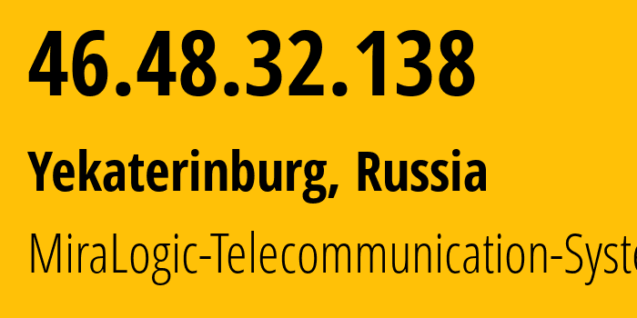 IP-адрес 46.48.32.138 (Екатеринбург, Свердловская Область, Россия) определить местоположение, координаты на карте, ISP провайдер AS12668 MiraLogic-Telecommunication-Systems // кто провайдер айпи-адреса 46.48.32.138