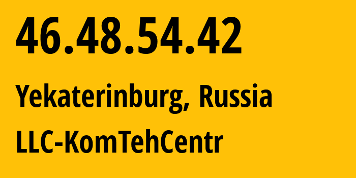 IP-адрес 46.48.54.42 (Екатеринбург, Свердловская Область, Россия) определить местоположение, координаты на карте, ISP провайдер AS12668 LLC-KomTehCentr // кто провайдер айпи-адреса 46.48.54.42