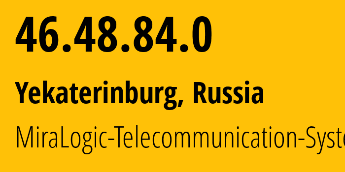 IP-адрес 46.48.84.0 (Екатеринбург, Свердловская Область, Россия) определить местоположение, координаты на карте, ISP провайдер AS12668 MiraLogic-Telecommunication-Systems // кто провайдер айпи-адреса 46.48.84.0