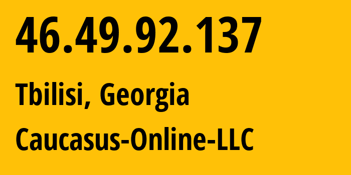 IP address 46.49.92.137 (Tbilisi, Tbilisi, Georgia) get location, coordinates on map, ISP provider AS16010 Caucasus-Online-LLC // who is provider of ip address 46.49.92.137, whose IP address