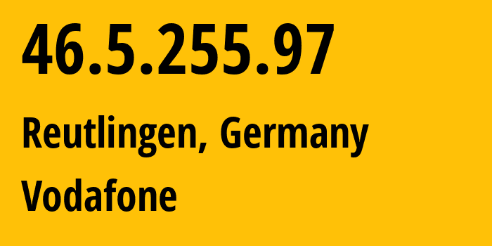 IP-адрес 46.5.255.97 (Ройтлинген, Баден-Вюртемберг, Германия) определить местоположение, координаты на карте, ISP провайдер AS3209 Vodafone // кто провайдер айпи-адреса 46.5.255.97