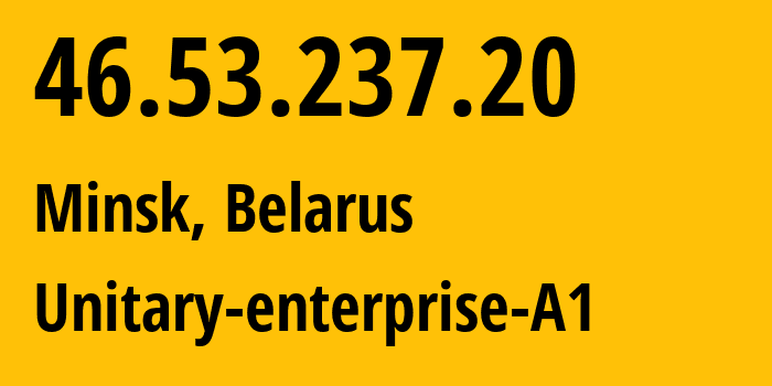 IP-адрес 46.53.237.20 (Минск, Минск, Беларусь) определить местоположение, координаты на карте, ISP провайдер AS42772 Unitary-enterprise-A1 // кто провайдер айпи-адреса 46.53.237.20