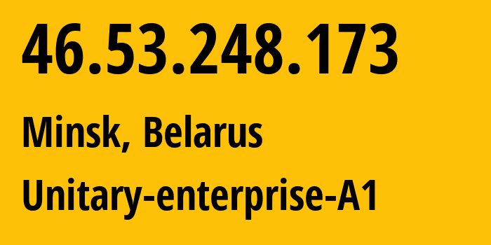 IP-адрес 46.53.248.173 (Минск, Минск, Беларусь) определить местоположение, координаты на карте, ISP провайдер AS42772 Unitary-enterprise-A1 // кто провайдер айпи-адреса 46.53.248.173
