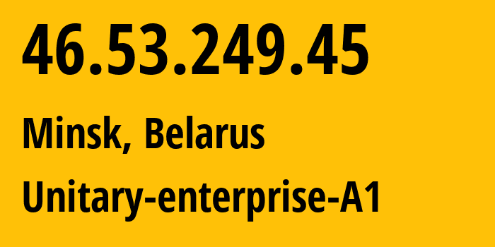 IP-адрес 46.53.249.45 (Минск, Минск, Беларусь) определить местоположение, координаты на карте, ISP провайдер AS42772 Unitary-enterprise-A1 // кто провайдер айпи-адреса 46.53.249.45