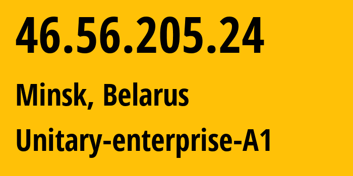 IP address 46.56.205.24 (Minsk, Minsk City, Belarus) get location, coordinates on map, ISP provider AS42772 Unitary-enterprise-A1 // who is provider of ip address 46.56.205.24, whose IP address