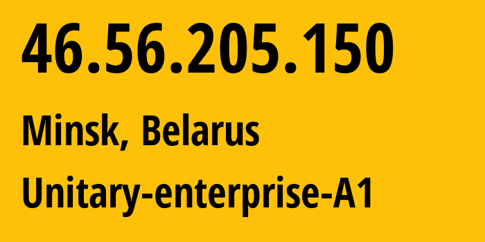 IP-адрес 46.56.205.150 (Минск, Минск, Беларусь) определить местоположение, координаты на карте, ISP провайдер AS42772 Unitary-enterprise-A1 // кто провайдер айпи-адреса 46.56.205.150