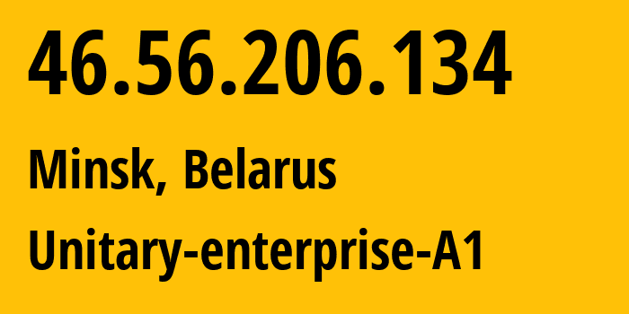 IP-адрес 46.56.206.134 (Минск, Минск, Беларусь) определить местоположение, координаты на карте, ISP провайдер AS42772 Unitary-enterprise-A1 // кто провайдер айпи-адреса 46.56.206.134