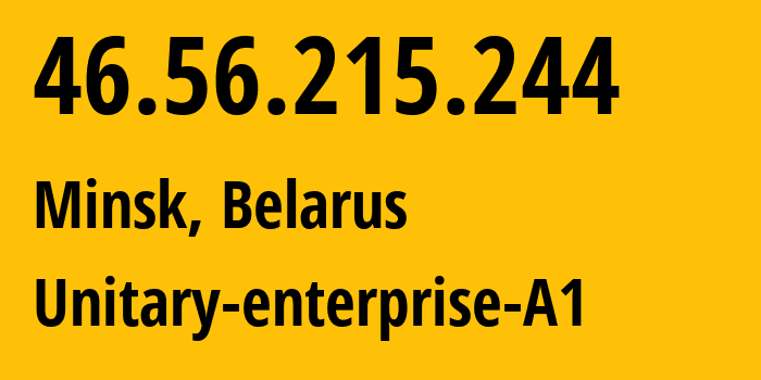 IP-адрес 46.56.215.244 (Минск, Минск, Беларусь) определить местоположение, координаты на карте, ISP провайдер AS42772 Unitary-enterprise-A1 // кто провайдер айпи-адреса 46.56.215.244