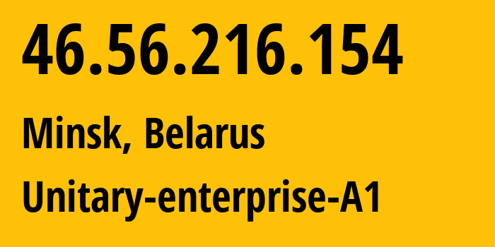 IP-адрес 46.56.216.154 (Минск, Минск, Беларусь) определить местоположение, координаты на карте, ISP провайдер AS42772 Unitary-enterprise-A1 // кто провайдер айпи-адреса 46.56.216.154