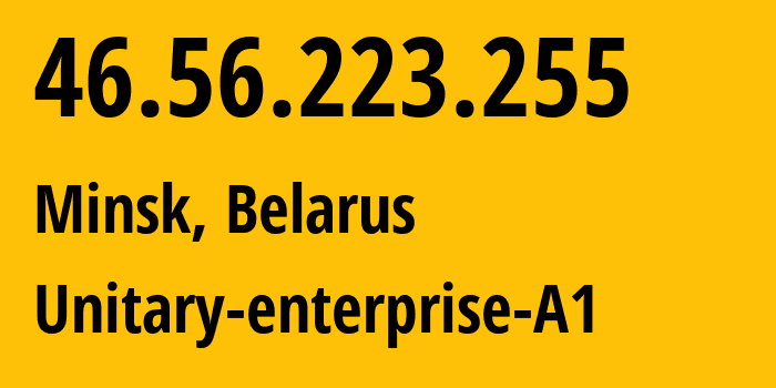 IP-адрес 46.56.223.255 (Минск, Минск, Беларусь) определить местоположение, координаты на карте, ISP провайдер AS42772 Unitary-enterprise-A1 // кто провайдер айпи-адреса 46.56.223.255